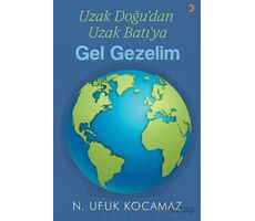 Uzak Doğu’dan Uzak Batı’ya Gel Gezelim - N. Ufuk Kocamaz - Cinius Yayınları
