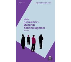 İdris Küçükömer’in Düzenin Yabancılaşması - Mehmet Güven Avcı - Ketebe Yayınları