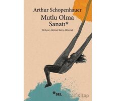 Mutlu Olma Sanatı - Arthur Schopenhauer - Sel Yayıncılık