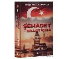 Şehadet Millet İçin - 3 - Tuğçe Aksal Karaoğlan - Parola Yayınları