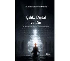 Çelik, Dijital ve Din - Habib Celaleddin Kartal - Gece Kitaplığı