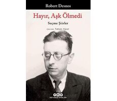 Hayır, Aşk Ölmedi – Seçme Şiirler - Robert Desnos - Yapı Kredi Yayınları