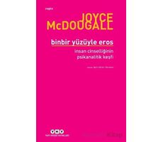 Binbir Yüzüyle Eros İnsan Cinselliğinin Psikanalitik Keşfi - Joyce McDougall - Yapı Kredi Yayınları