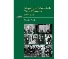 Meşrutiyet Döneminde Türk Tiyatrosu (1908-1923) - Metin And - Yapı Kredi Yayınları