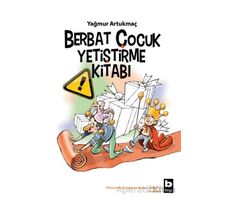Berbat Çocuk Yetiştirme Kitabı - Yağmur Artukmaç - Bilgi Yayınevi