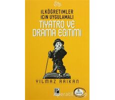 İlköğretimler Için Uygulamalı Tiyatro ve Drama Eğitimi - Yılmaz Arıkan - Pozitif Yayınları