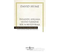 İnsanın Anlama Yetisi Üzerine Bir Soruşturma - David Hume - İş Bankası Kültür Yayınları