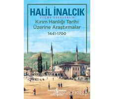 Kırım Hanlığı Tarihi Üzerine Araştırmalar 1441 - 1700 - Halil İnalcık - İş Bankası Kültür Yayınları