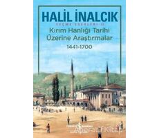 Kırım Hanlığı Tarihi Üzerine Araştırmalar 1441 - 1700 - Halil İnalcık - İş Bankası Kültür Yayınları