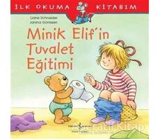 Minik Elif’in Tuvalet Eğitimi - Liane Schneider - İş Bankası Kültür Yayınları
