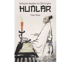 Tarihçinin Kayıtları’na (Shi Ji) Göre Hunlar - Pulat Otkan - İş Bankası Kültür Yayınları