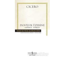 Dostluk Üzerine - Marcus Tullius Cicero - İş Bankası Kültür Yayınları