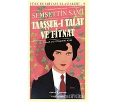Taaşşuk-ı Talat ve Fitnat (Günümüz Türkçesi) - Şemsettin Sami - İş Bankası Kültür Yayınları