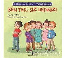 Ben Tek, Siz Hepiniz! - Değerler Eğitimi Yardımlaşma - Ezgi Emel - İş Bankası Kültür Yayınları