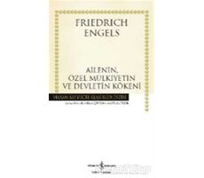 Ailenin, Özel Mülkiyetin ve Devletin Kökeni - Friedrich Engels - İş Bankası Kültür Yayınları