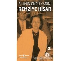 Bilimin Öncü Kadını Remziye Hisar - M. Ali Alpar - İş Bankası Kültür Yayınları