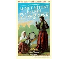 Çingene (Günümüz Türkçesiyle) - Ahmet Mithat - İş Bankası Kültür Yayınları