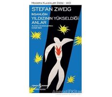 İnsanlığın Yıldızının Yükseldiği Anlar - Stefan Zweig - İş Bankası Kültür Yayınları