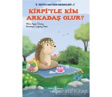 Kirpiyle Kim Arkadaş Olur? - Hira Ayşe Özsoy - İş Bankası Kültür Yayınları