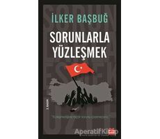 Sorunlarla Yüzleşmek - İlker Başbuğ - Kırmızı Kedi Yayınevi