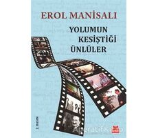 Yolumun Kesiştiği Ünlüler - Erol Manisalı - Kırmızı Kedi Yayınevi