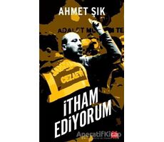 İtham Ediyorum - Ahmet Şık - Kırmızı Kedi Yayınevi