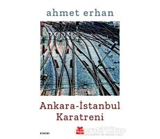 Ankara - İstanbul Karatreni - Ahmet Erhan - Kırmızı Kedi Yayınevi