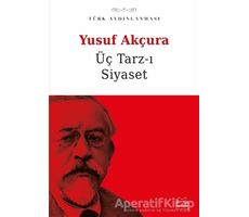 Üç Tarz-ı Siyaset - Yusuf Akçura - Kırmızı Kedi Yayınevi