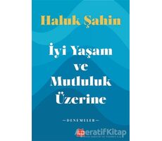 İyi Yaşam ve Mutluluk Üzerine - Haluk Şahin - Kırmızı Kedi Yayınevi