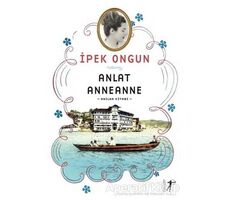 Anlat Anneanne - İpek Ongun - Artemis Yayınları