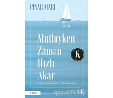 Mutluyken Zaman Hızlı Akar - Pınar Maro - Artemis Yayınları