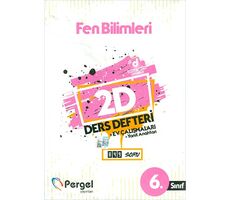 6.Sınıf Fen Bilimleri 2D Ders Defteri Ev Çalışmaları Pergel Yayınları