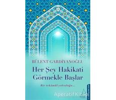 Her Şey Hakikati Görmekle Başlar - Bülent Gardiyanoğlu - Destek Yayınları