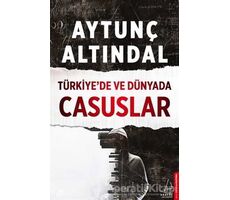 Türkiye’de ve Dünyada Casuslar - Aytunç Altındal - Destek Yayınları