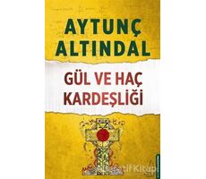 Gül ve Haç Kardeşliği - Aytunç Altındal - Destek Yayınları