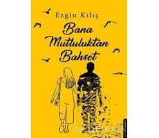 Bana Mutluluktan Bahset - Ezgin Kılıç - Destek Yayınları