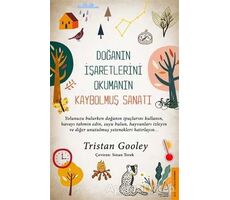 Doğanın İşaretlerini Okumanın Kaybolmuş Sanatı - Tristan Gooley - Destek Yayınları