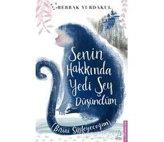 Senin Hakkında Yedi Şey Düşündüm - Berrak Yurdakul - Destek Yayınları