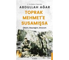 Toprak Mehmet’e Susamışsa - Abdullah Ağar - Destek Yayınları