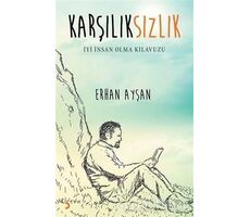 Karşılıksızlık - İyi İnsan Olma Kılavuzu - Erhan Ayşan - Cinius Yayınları