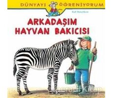 Dünyayı Öğreniyorum - Arkadaşım Hayvan Bakıcısı - Ralf Butschkow - İş Bankası Kültür Yayınları