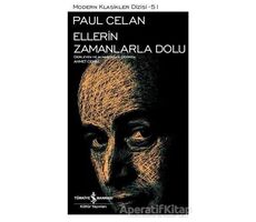 Ellerin Zamanlarla Dolu - Paul Celan - İş Bankası Kültür Yayınları