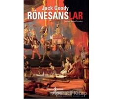 Rönesanslar - Jack Goody - İş Bankası Kültür Yayınları