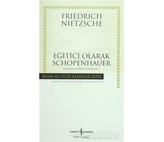 Eğitici Olarak Schopenhauer - Friedrich Wilhelm Nietzsche - İş Bankası Kültür Yayınları