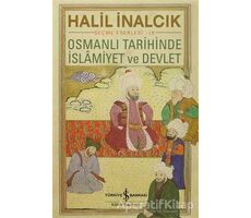 Osmanlı Tarihinde İslamiyet ve Devlet - Halil İnalcık - İş Bankası Kültür Yayınları