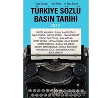 Türkiye Sözlü Basın Tarihi - Cilt II - Suat Gezgin - İş Bankası Kültür Yayınları