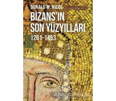 Bizansın Son Yüzyılları - Donald M. Nicol - İş Bankası Kültür Yayınları