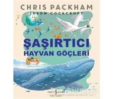 Şaşırtıcı Hayvan Göçleri - Chris Packham - İş Bankası Kültür Yayınları
