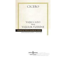 Yaşlı Cato veya Yaşlılık Üzerine - Marcus Tullius Cicero - İş Bankası Kültür Yayınları