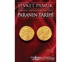 Osmanlı İmparatorluğu’nda Paranın Tarihi - Şevket Pamuk - İş Bankası Kültür Yayınları